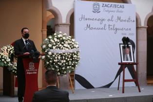 ZACATECAS HOMENAJEA A SU GRAN ARTISTA MANUEL FELGUÉREZ